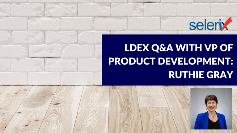 LDEx Q&A with Selerix VP of Product Development, Ruthie Gray: Part 2